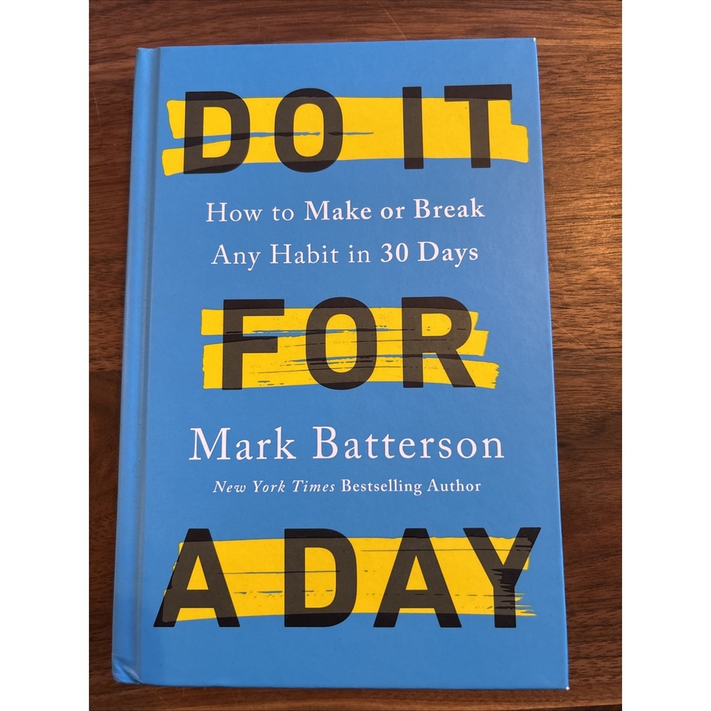 Do It for a Day : How to Make or Break Any Habit in 30 Days by Mark Batterson...
